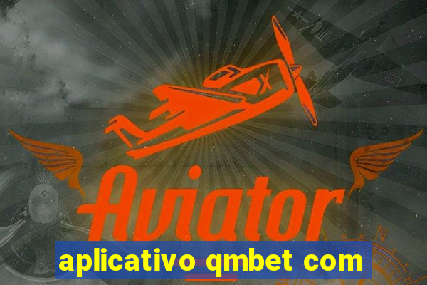 aplicativo qmbet com